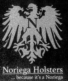 N NORIEGA HOLSTERS ...BECAUSE IT'S A NORIEGA