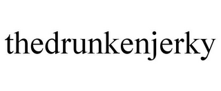 THEDRUNKENJERKY