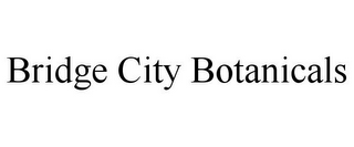 BRIDGE CITY BOTANICALS