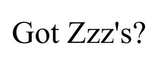 GOT ZZZ'S?