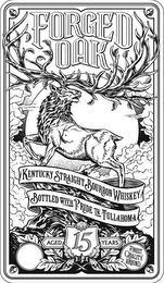 FORGED OAK KENTUCKY STRAIGHT BOURBON WHISKEY BOTTLED WITH PRIDE IN TULLAHOMA AGED 15 YEARS FINEST QUALITY AROUND