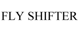 FLY SHIFTER