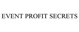 EVENT PROFIT SECRETS