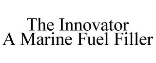 THE INNOVATOR A MARINE FUEL FILLER