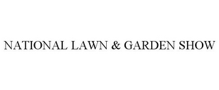 NATIONAL LAWN & GARDEN SHOW