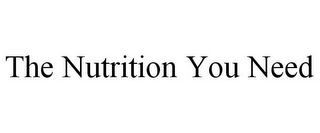 THE NUTRITION YOU NEED