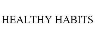 HEALTHY HABITS