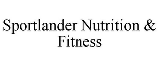 SPORTLANDER NUTRITION & FITNESS