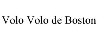 VOLO VOLO DE BOSTON