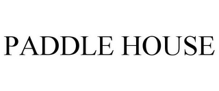 PADDLE HOUSE