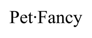 PET·FANCY