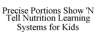 PRECISE PORTIONS SHOW N' TELL NUTRITION LEARNING SYSTEMS FOR KIDS