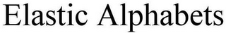 ELASTIC ALPHABETS