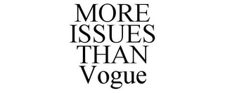 MORE ISSUES THAN VOGUE