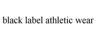 BLACK LABEL ATHLETIC WEAR