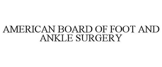 AMERICAN BOARD OF FOOT AND ANKLE SURGERY