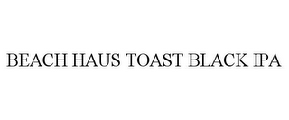 BEACH HAUS TOAST BLACK IPA