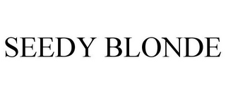 SEEDY BLONDE