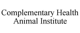 COMPLEMENTARY HEALTH ANIMAL INSTITUTE