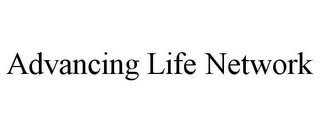 ADVANCING LIFE NETWORK