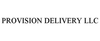 PROVISION DELIVERY LLC