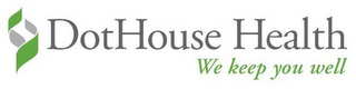 DOTHOUSE HEALTH WE KEEP YOU WELL