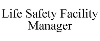 LIFE SAFETY FACILITY MANAGER