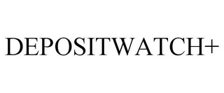 DEPOSITWATCH+