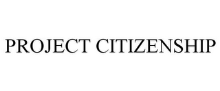 PROJECT CITIZENSHIP