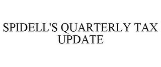 SPIDELL'S QUARTERLY TAX UPDATE