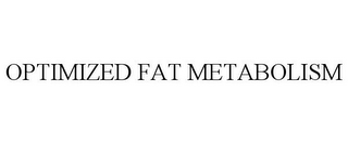 OPTIMIZED FAT METABOLISM