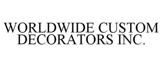 WORLDWIDE CUSTOM DECORATORS INC.