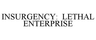 INSURGENCY: LETHAL ENTERPRISE