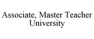 ASSOCIATE, MASTER TEACHER UNIVERSITY