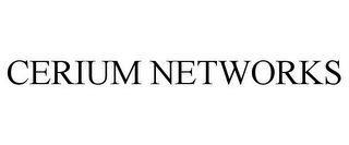 CERIUM NETWORKS