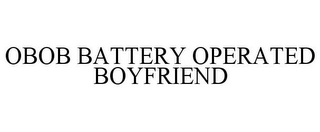 OBOB BATTERY OPERATED BOYFRIEND