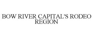 BOW RIVER CAPITAL'S RODEO REGION