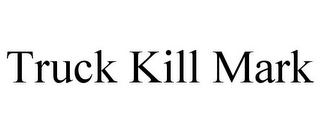 TRUCK KILL MARK