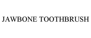 JAWBONE TOOTHBRUSH