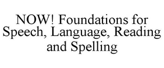 NOW! FOUNDATIONS FOR SPEECH, LANGUAGE, READING AND SPELLING