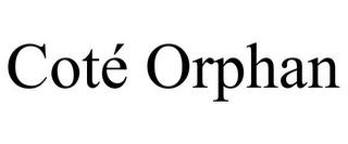 COTÉ ORPHAN