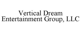VERTICAL DREAM ENTERTAINMENT GROUP, LLC