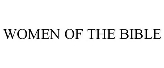 WOMEN OF THE BIBLE