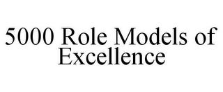 5000 ROLE MODELS OF EXCELLENCE