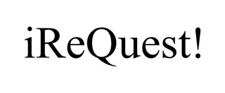 IREQUEST!