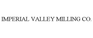 IMPERIAL VALLEY MILLING CO.