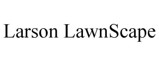 LARSON LAWNSCAPE