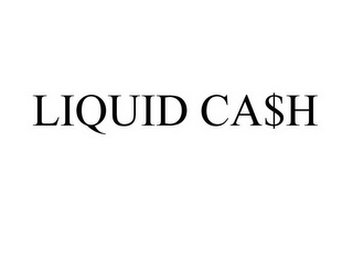 LIQUID CASH