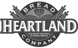 HEARTLAND BREAD COMPANY THE HEART AND SOUL OF GREAT BREAD