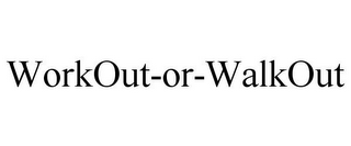 WORKOUT-OR-WALKOUT